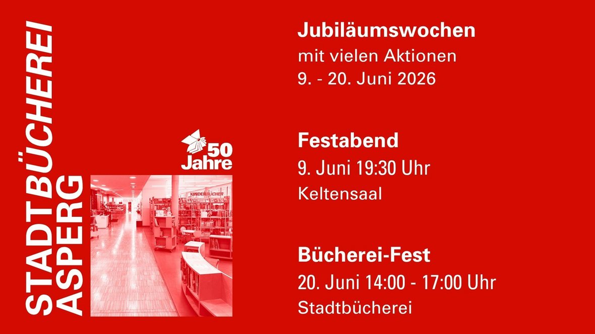 Veranstaltungshinweise auf rotem Hintergrund: Jubiläumswochen mit vielen Aktionen 9. - 20. Juni 2026, Festabend 9. Juni 19:30 Uhr Keltensaal, Bücherei-Fest 20. Juni 14:00 - 17:00 Uhr Stadtbücherei. Daneben Logo der Stadtbücherei, Logo 50 Jahre Stadtbücherei und ein Foto aus der Stadtbücherei mit Rotfilter.