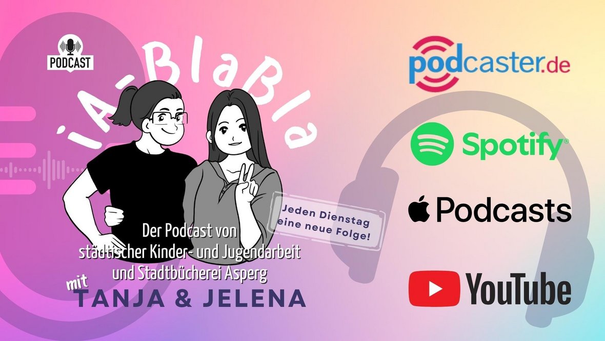 Grafik mit dem Logo des Podcasts iA-BlaBla mit Text "Der Podcast von städtischer Kinder- und Jugendarbeit und Stadtbücherei Asperg, mit Tanja & Jelena", daneben Logos der Podcast-Portale podcaster.de, Spotify, Apple Podcasts und YouTube
